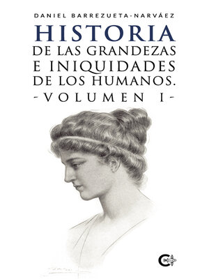 cover image of Historia de las grandezas e iniquidades de los humanos, Volumen I